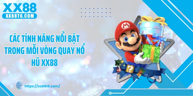 Các tính năng nổi bật trong mỗi vòng quay nổ hũ XX88