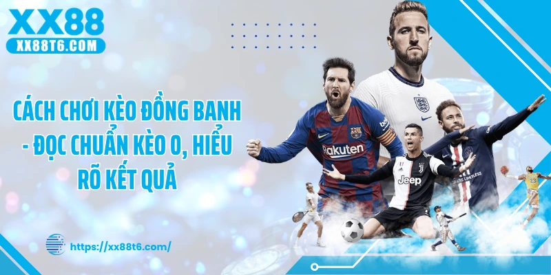 cách chơi kèo đồng banh