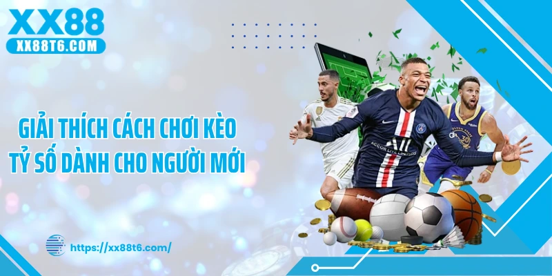 Giải thích cách chơi kèo tỷ số dành cho người mới