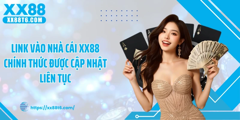 Link vào nhà cái XX88 chính thức được cập nhật liên tục