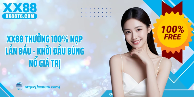 XX88 thưởng 100% nạp lần đầu